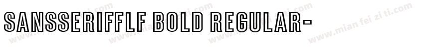 SansSerifFLF Bold Regular字体转换